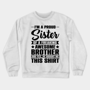 I'm A Proud Sister Of A Freaking Awesome Brother Crewneck Sweatshirt